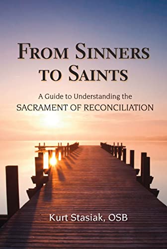 Stock image for From Sinners to Saints: A Guide to Understanding the Sacrament of Reconciliation for sale by Wonder Book