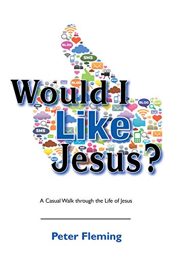 Stock image for Would I Like Jesus?: A Casual Walk through the Life of Jesus for sale by Your Online Bookstore