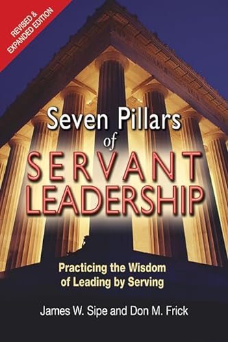 Beispielbild fr Seven Pillars of Servant Leadership: Practicing the Wisdom of Leading by Serving; Revised & Expanded Edition zum Verkauf von Indiana Book Company