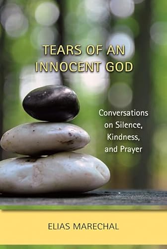 Stock image for Tears of an Innocent God : Conversations on Silence, Kindness, and Prayer for sale by Better World Books