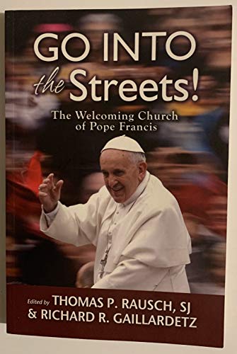 Imagen de archivo de Go into the Streets!: The Welcoming Church of Pope Francis a la venta por BooksRun