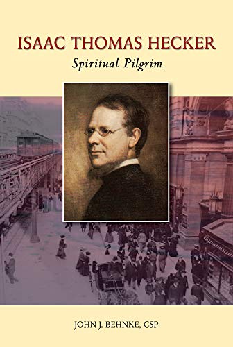 Beispielbild fr Isaac Thomas Hecker: Spiritual Pilgrim zum Verkauf von Wonder Book