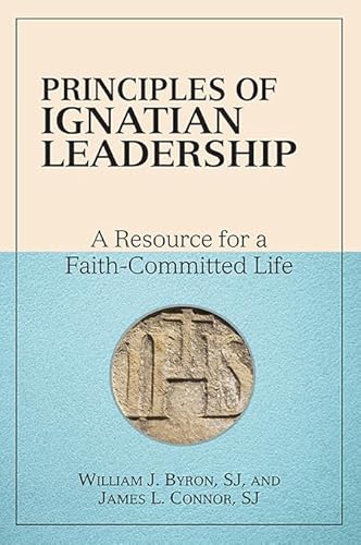 Imagen de archivo de Principles of Ignatian Leadership: A Resource for a Faith-Committed Life a la venta por New Legacy Books