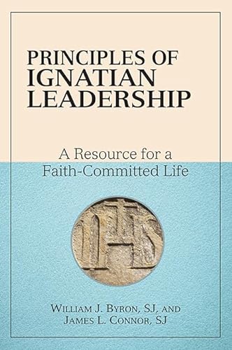 Stock image for Principles of Ignatian Leadership: A Resource for a Faith-Committed Life for sale by New Legacy Books