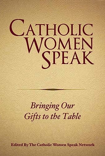 Stock image for Catholic Women Speak: Bringing Our Gifts to the Table for sale by WorldofBooks