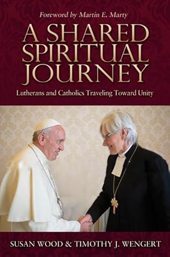 Beispielbild fr A Shared Spiritual Journey: Lutherans and Catholics Traveling toward Unity zum Verkauf von Books From California