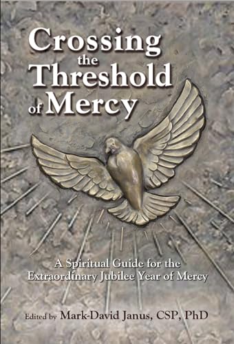 Beispielbild fr Crossing the Threshold of Mercy: A Spiritual Guide for the Extraordinary Jubilee Year of Mercy zum Verkauf von Wonder Book