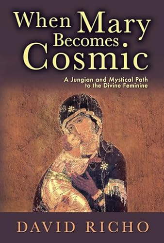 9780809149827: When Mary Becomes Cosmic: A Jungian and Mystical Path to the Divine Feminine