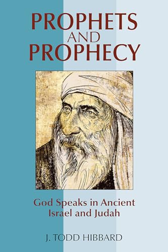 Stock image for Prophets and Prophecy: God Speaks in Ancient Israel and Judah [Paperback] Hibbard, J. Todd for sale by Lakeside Books