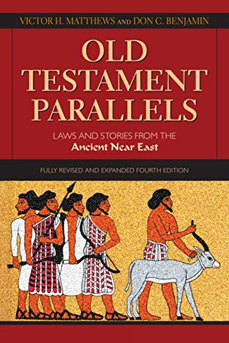 Old Testament Parallels: Laws and Stories from the Ancient Near East - Matthews, Victor H.; Benjamin, Don C.