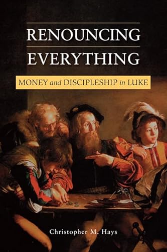 Beispielbild fr Renouncing Everything: Money and Discipleship in Luke zum Verkauf von ZBK Books