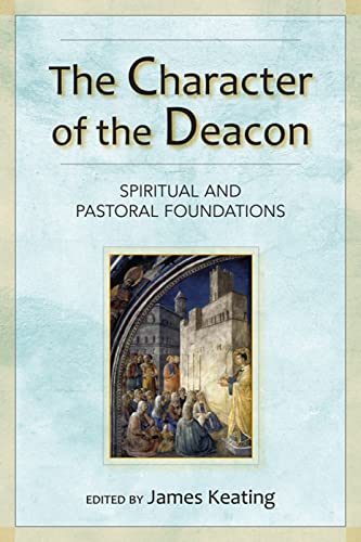 Stock image for The Character of the Deacon : Spiritual and Pastoral Foundations for sale by Better World Books