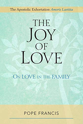 Beispielbild fr The Joy of Love : The Apostolic Exhortation Amoris Laetitia: on Love in the Family zum Verkauf von Better World Books
