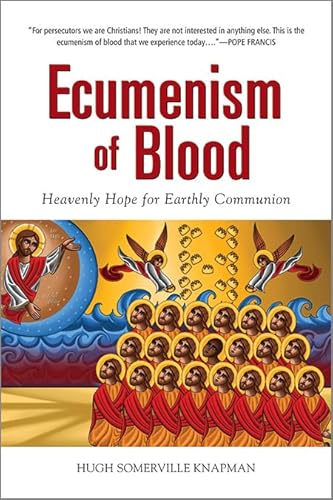 Stock image for Ecumenism of Blood: Heavenly Hope for Earthly Communion for sale by WorldofBooks