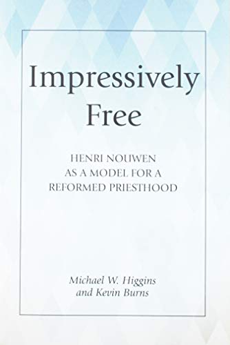 9780809153923: Impressively Free: Henri Nouwen as Model for a Reformed Priesthood