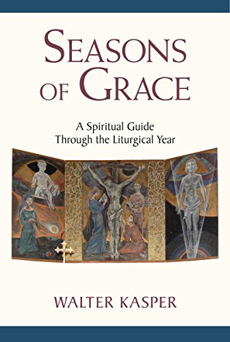 Stock image for Seasons of Grace: A Spiritual Companion to the Liturgical Year for sale by BooksRun