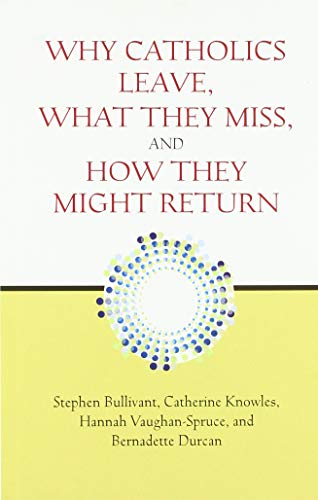 Imagen de archivo de Why Catholics Leave, What They Miss, and How They Might Return a la venta por Half Price Books Inc.