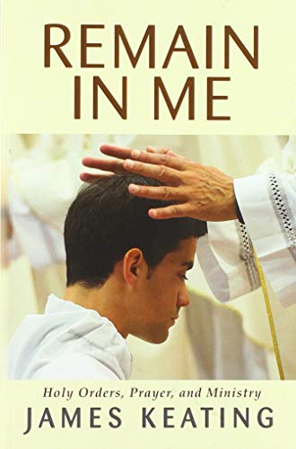 Immagine stock per Remain in Me: Holy Orders, Prayer, and Ministry