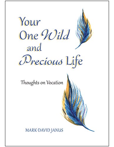 Stock image for Your One Wild and Precious Life: Thoughts on Vocation for sale by Gulf Coast Books