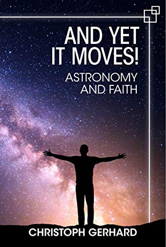 Imagen de archivo de And Yet It Moves!: Astronomy and Faith a la venta por Books From California