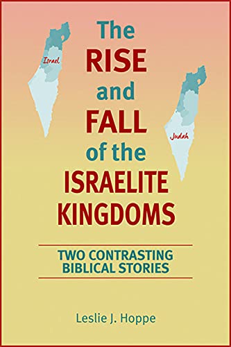 Beispielbild fr The Rise and Fall of the Israelite Kingdoms: Two Contrasting Biblical Stories zum Verkauf von Books From California