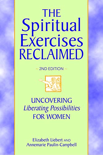

Spiritual Exercises Reclaimed, 2nd Edition: Uncovering Liberating Possibilities for Women