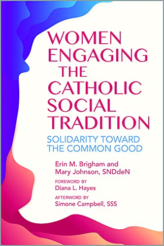 Stock image for Women Engaging the Catholic Social Tradition: Solidarity toward the Common Good for sale by Irish Booksellers