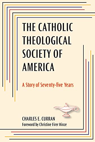 Stock image for The Catholic Theological Society of America : A Story of Seventy-Five Years for sale by Better World Books