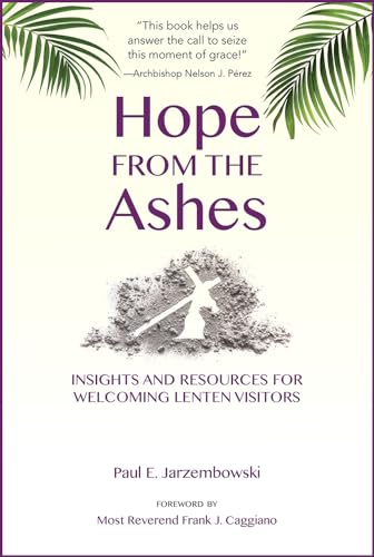 Stock image for Hope from the Ashes: Insights and Resources for Welcoming Lenten Visitors for sale by Front Cover Books