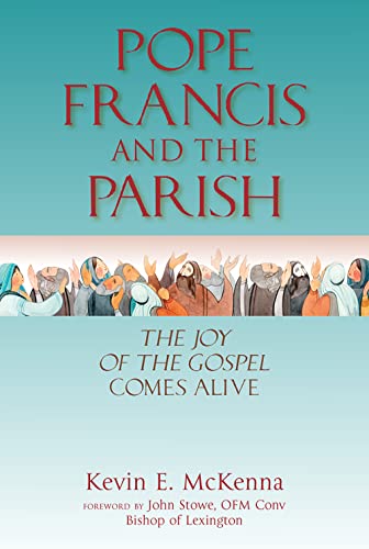 Stock image for Pope Francis and the Parish: The Joy of the Gospel Comes Alive for sale by Front Cover Books