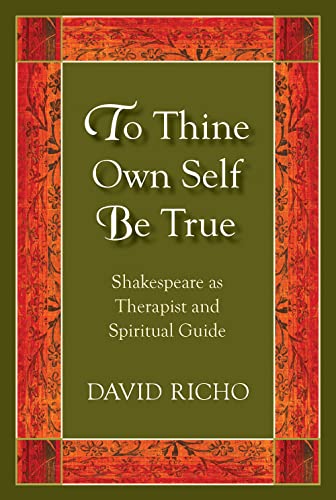 Beispielbild fr To Thine Own Self Be True: Shakespeare as Therapist and Spiritual Guide zum Verkauf von BooksRun