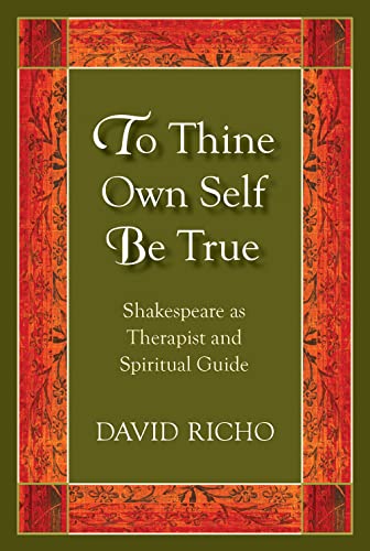 Stock image for To Thine Own Self Be True: Shakespeare as Therapist and Spiritual Guide for sale by BooksRun