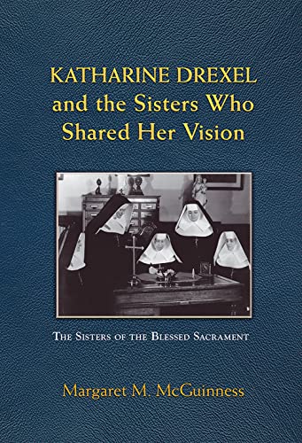 Stock image for Katharine Drexel and the Sisters Who Shared Her Vision for sale by Books From California