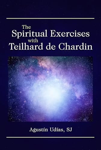 Imagen de archivo de The Spiritual Exercises with Teilhard de Chardin [Paperback] Udfas SJ, Augustfn a la venta por Lakeside Books