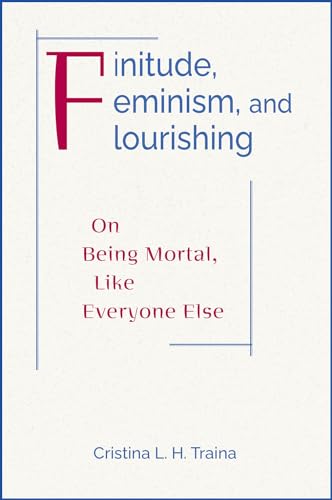 Beispielbild fr Finitude, Feminism, and Flourishing zum Verkauf von Blackwell's