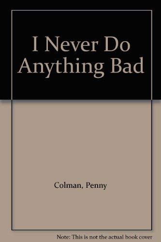 Imagen de archivo de I Never Do Anything Bad a la venta por Wonder Book