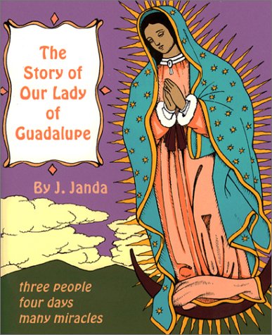 Beispielbild fr The Story of Our Lady of Guadalupe: Three People, Four Days, Many Miracles zum Verkauf von P.C. Schmidt, Bookseller