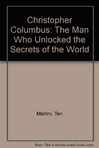 Stock image for Christopher Columbus: The Man Who Unlocked the Secrets of the World for sale by Wonder Book
