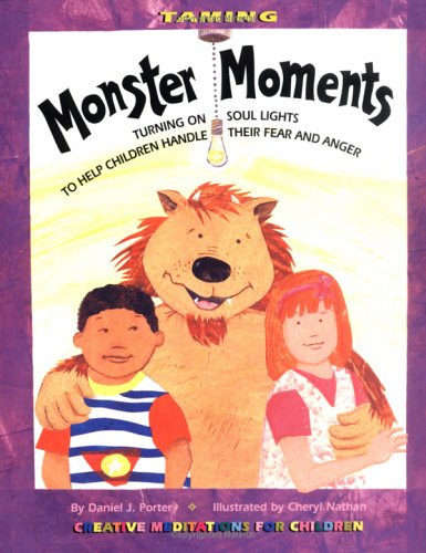 Imagen de archivo de Taming Monster Moments: Tips for Turning on Soul Lights to Help Children Handle Fear and Anger (Creative Meditations for Children) a la venta por SecondSale