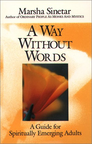 A Way Without Words: A Guide for Spiritually Emerging Adults (9780809181360) by Sinetar, Marsha