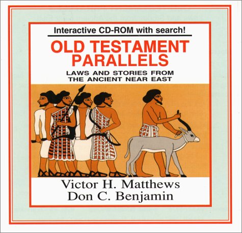 Old Testament Parallels: Law and Stories from the Ancient Near East (9780809182787) by Matthews, Victor H.; Benjamin, Don C.