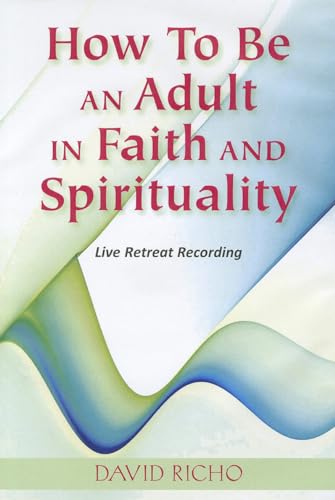 How to Be an Adult in Faith and Spirituality: Live Retreat Recording (9780809183104) by Richo, David