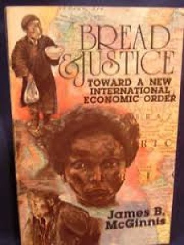 Stock image for Bread and Justice: Toward a New International Economic Order for sale by Wonder Book