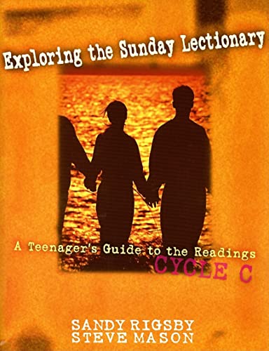 Exploring the Sunday Lectionary: A Teenager's Guide to the Readingsâ€•Cycle C (9780809195824) by Rigsby, Sandy; Mason, Steve