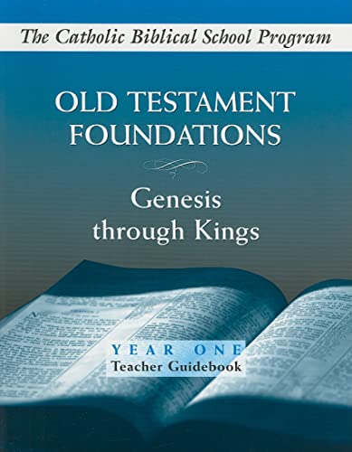 Imagen de archivo de Old Testament Foundations: (Year One, Teacher Guidebook): Genesis through Kings (Catholic Biblical School Program) a la venta por Books From California