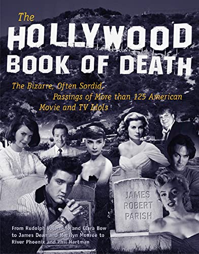 Stock image for The Hollywood Book of Death: The Bizarre, Often Sordid, Passings of More than 125 American Movie and TV Idols for sale by Jeff Stark