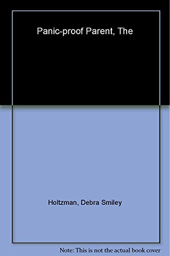 Beispielbild fr The Panic-Proof Parent: Creating a Safe Lifestyle for Your Family zum Verkauf von Robinson Street Books, IOBA