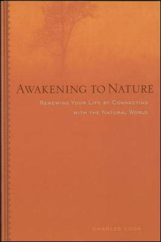 Beispielbild fr Awakening to Nature : Renewing Your Life by Connecting with the Natural World zum Verkauf von Better World Books