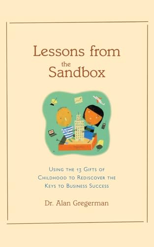 Stock image for Lessons from the Sandbox : Rediscovering the Keys to Business Success for sale by Better World Books