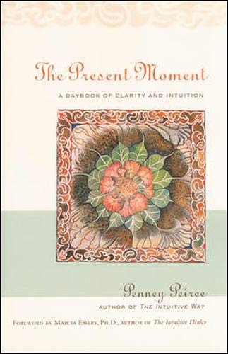 Beispielbild fr The Present Moment : A Daybook of Clarity and Intuition zum Verkauf von Better World Books